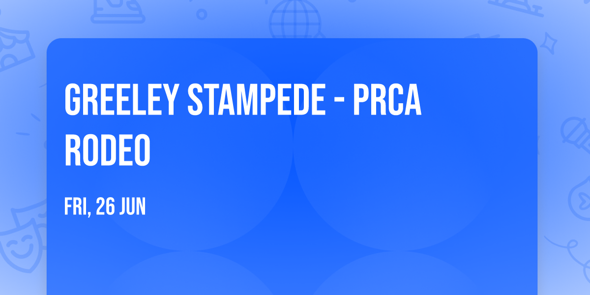 Greeley Stampede - PRCA Rodeo