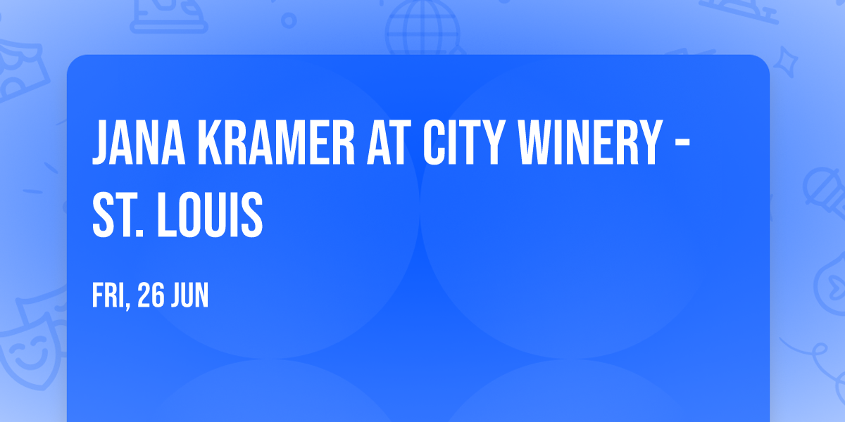 Jana Kramer at City Winery - St. Louis