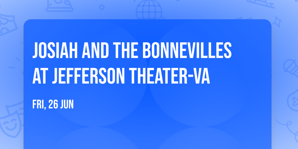 Josiah and the Bonnevilles at Jefferson Theater-VA