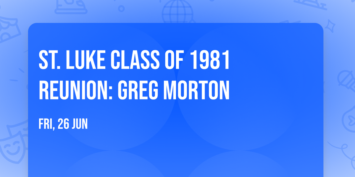 St. Luke Class of 1981 Reunion: Greg Morton