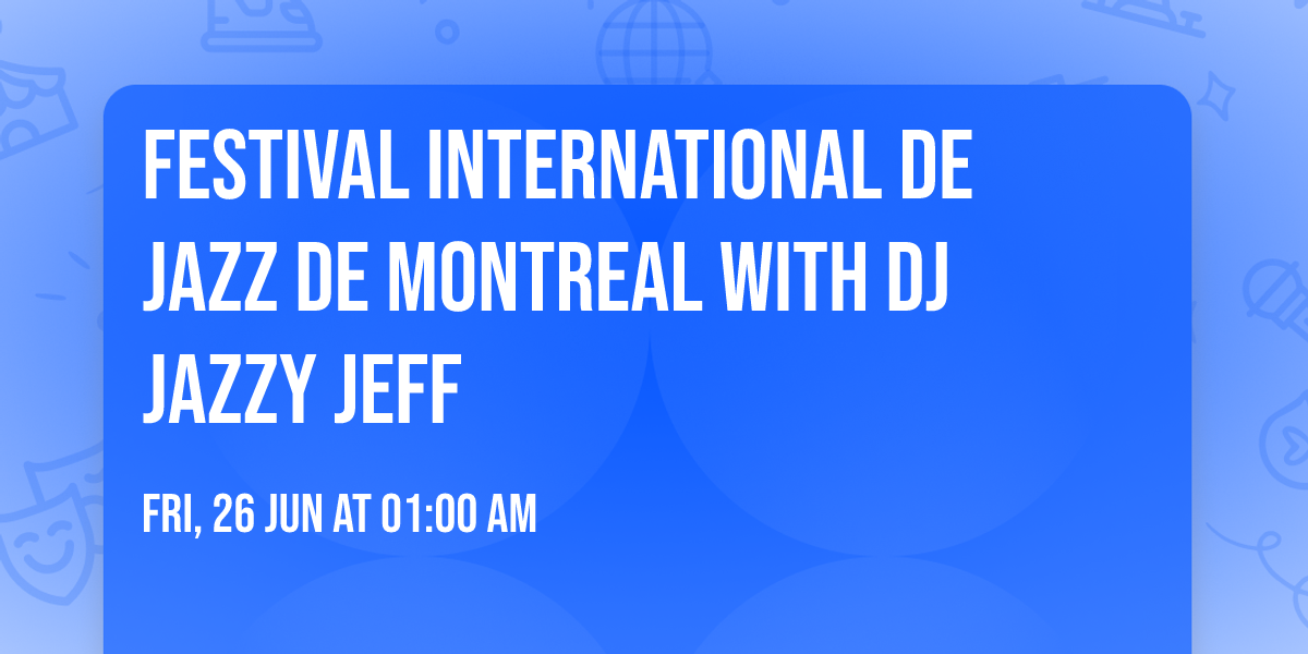 Festival International De Jazz De Montreal with DJ Jazzy Jeff