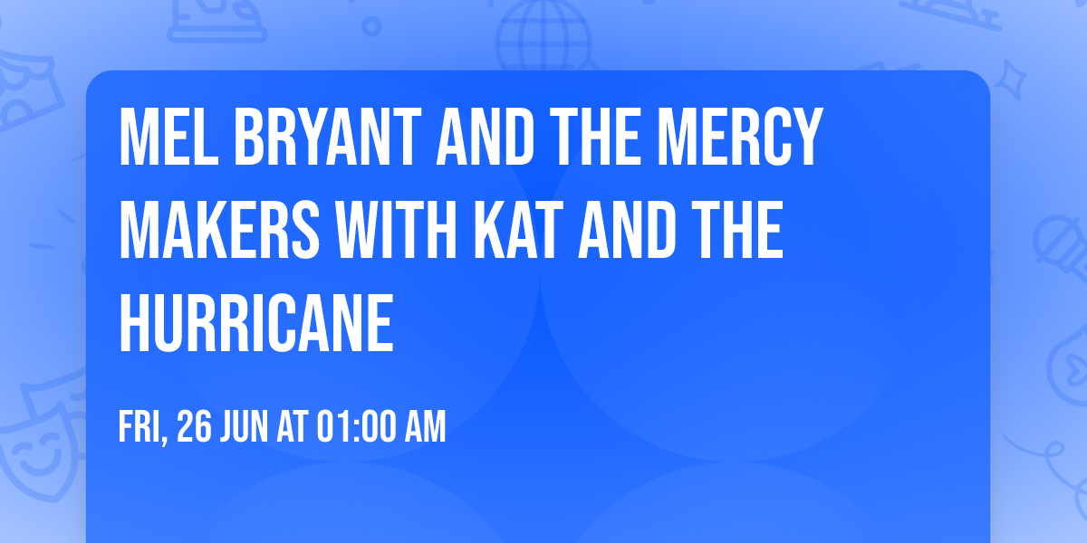 Mel Bryant and the Mercy Makers with Kat and the Hurricane