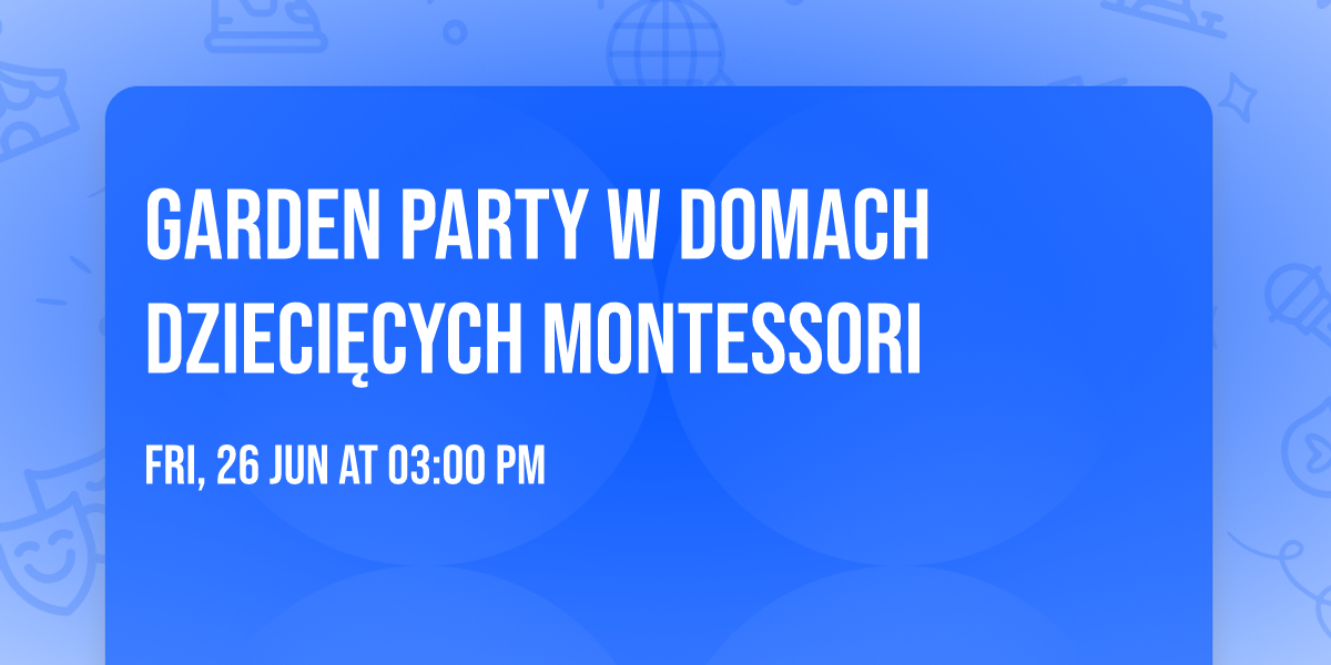\ud83c\udf3f Garden Party w Domach Dzieci\u0119cych Montessori \ud83c\udf3f