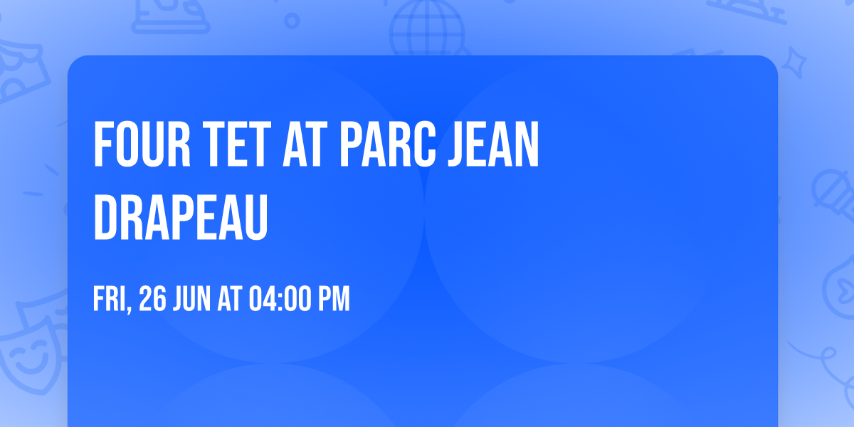 Four Tet at Parc Jean Drapeau