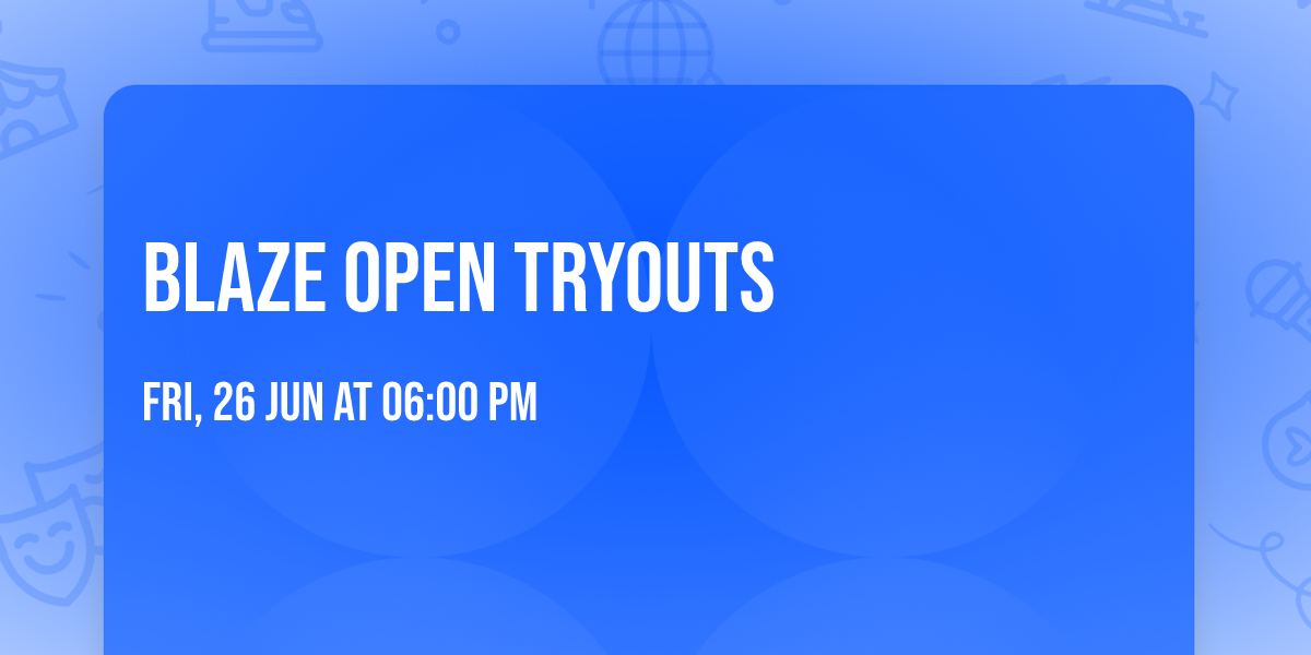 BLAZE OPEN TRYOUTS