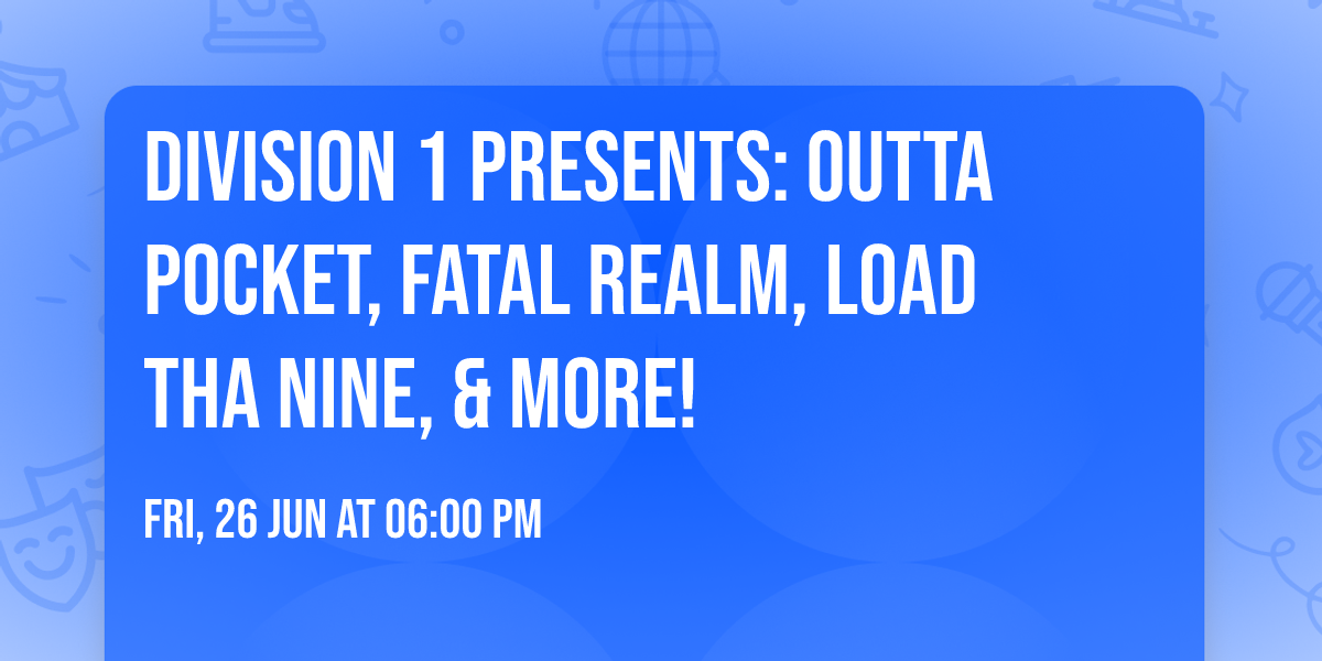 Division 1 Presents: Outta Pocket, Fatal Realm, Load Tha Nine, & More!