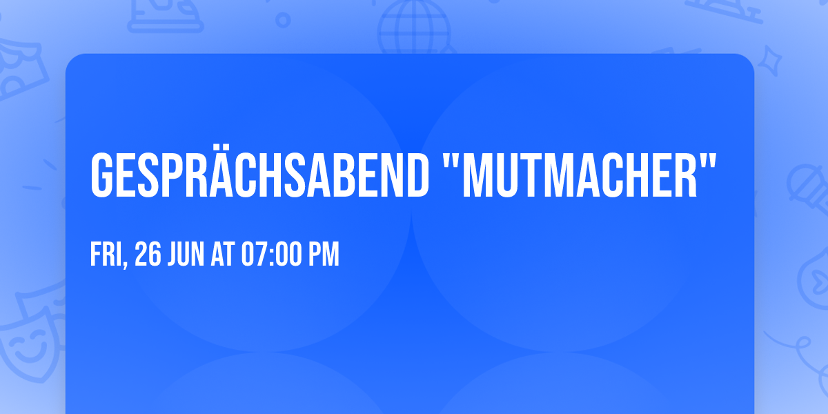 Gespr\u00e4chsabend "Mutmacher"