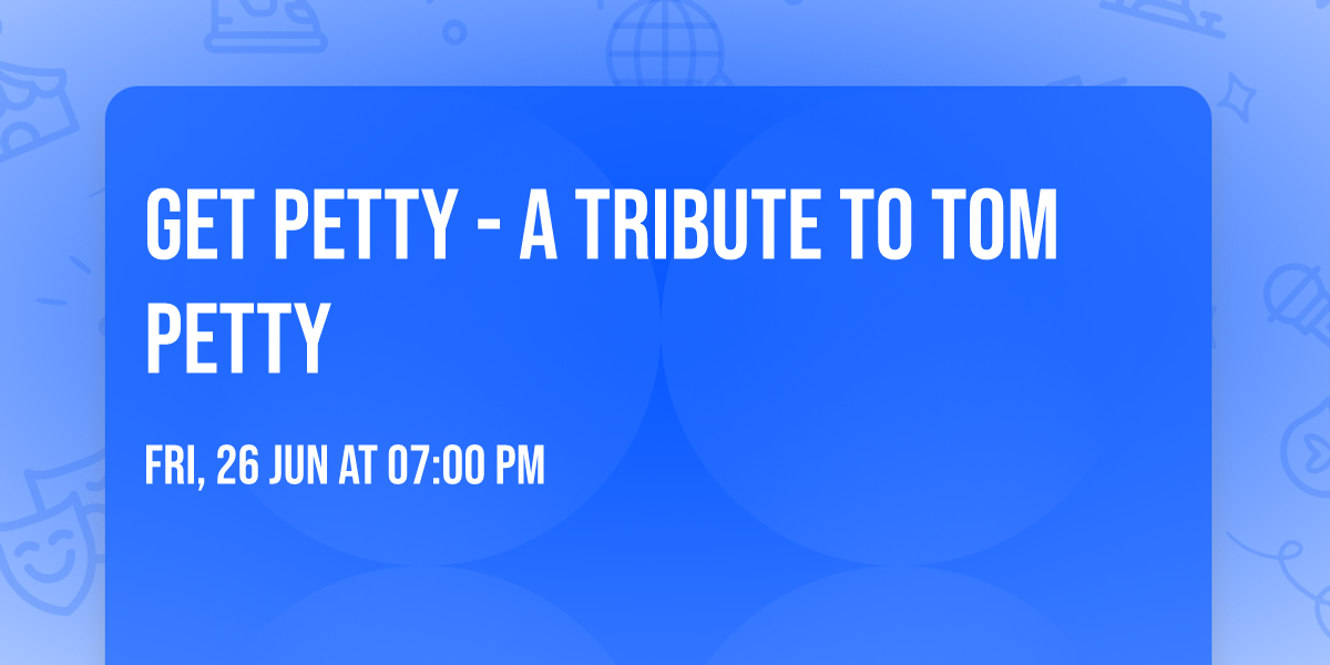 Get Petty - A Tribute to Tom Petty 
