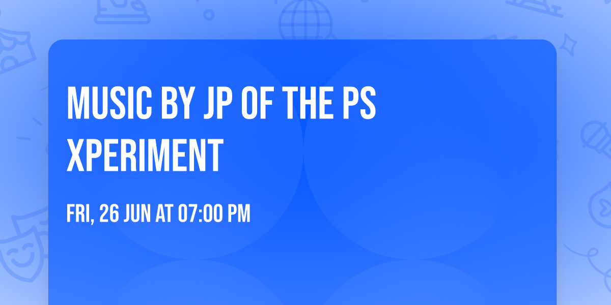 Music by JP of The PS Xperiment 