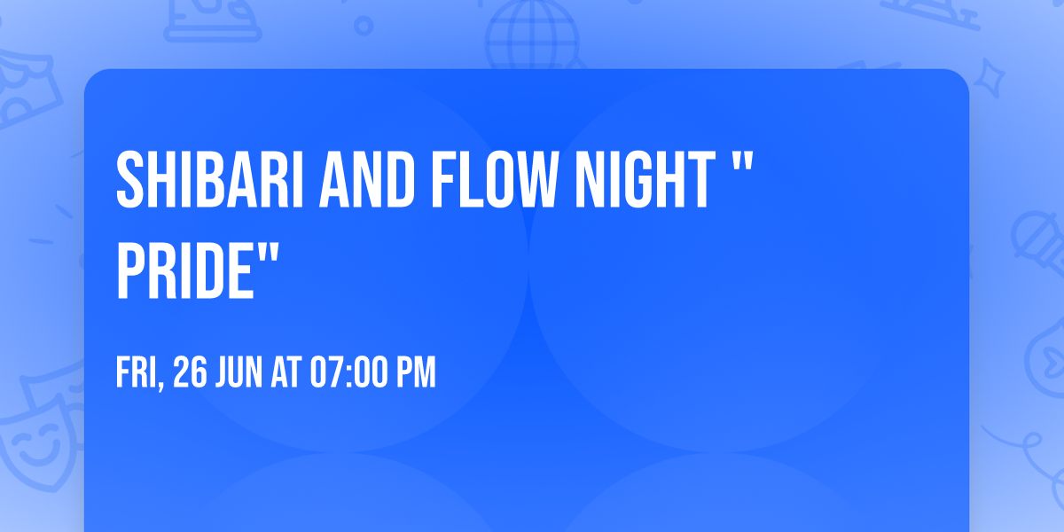 Shibari and Flow Night "PRIDE"