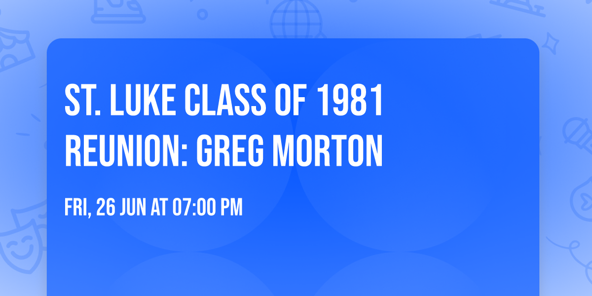 St. Luke Class of 1981 Reunion: Greg Morton