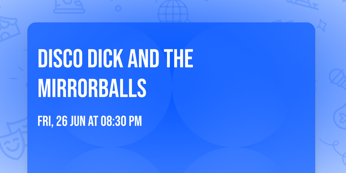 Disco Dick and The Mirrorballs