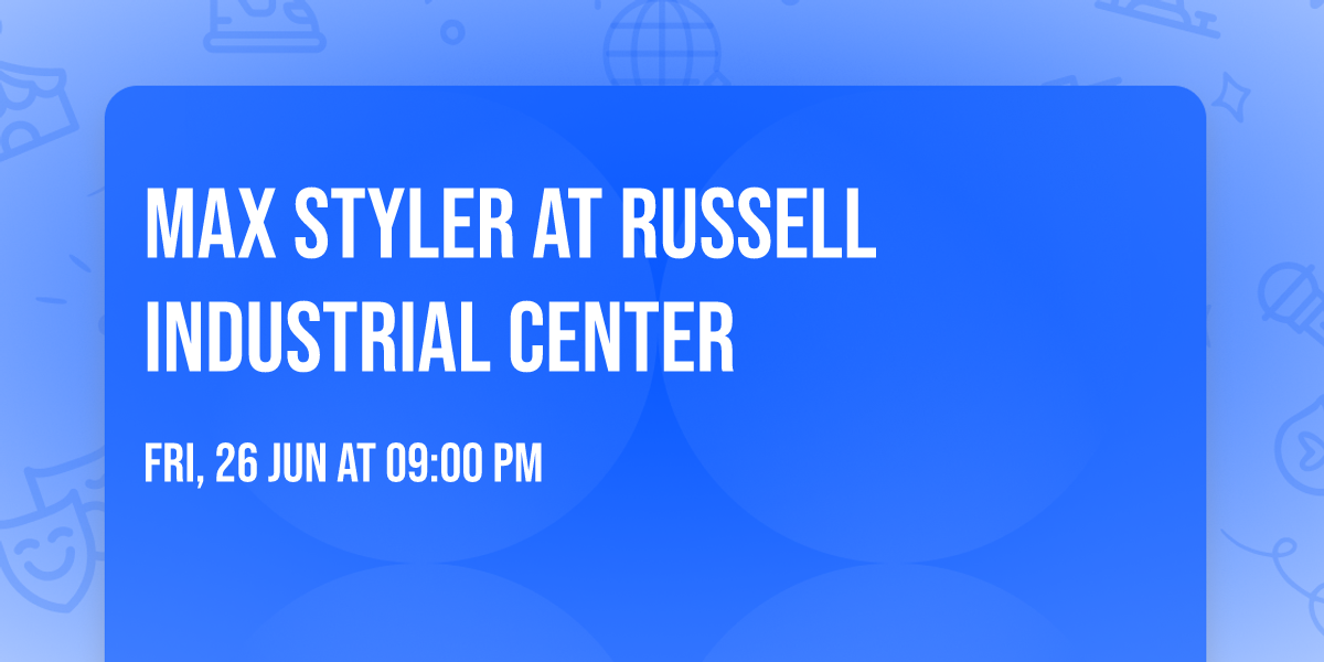 Max Styler at Russell Industrial Center