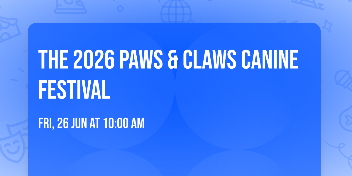 The 2026 Paws & Claws Canine Festival