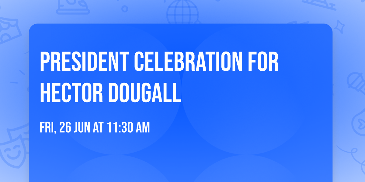 President Celebration for Hector Dougall