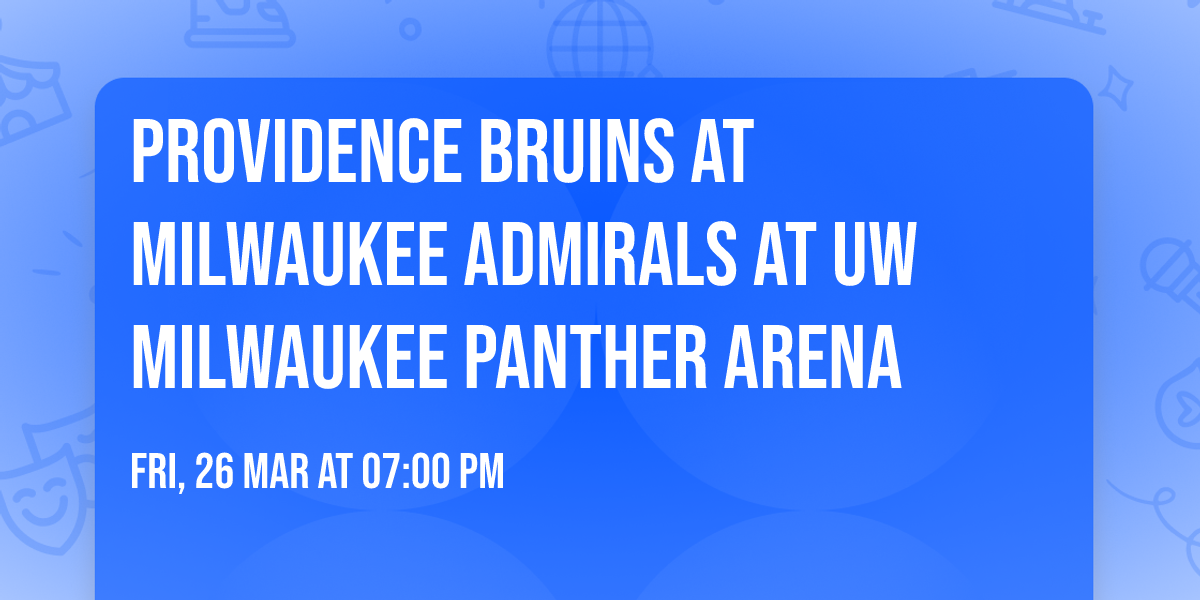 Providence Bruins at Milwaukee Admirals at UW Milwaukee Panther Arena