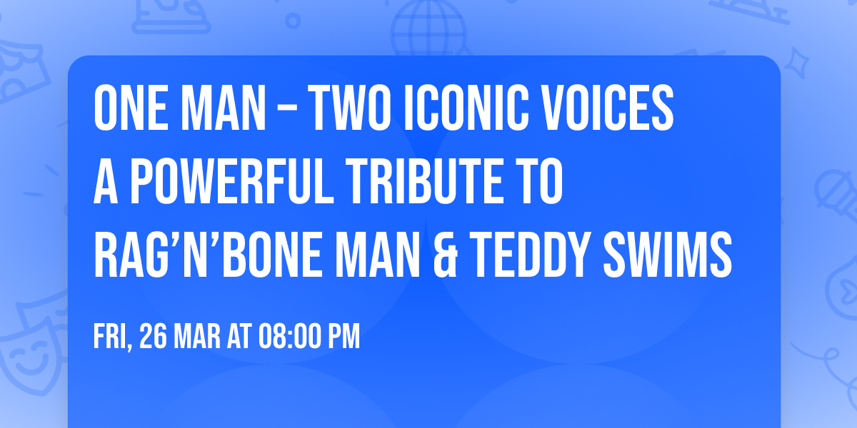 \ud83c\udfa4 ONE MAN \u2013 TWO ICONIC VOICES A powerful tribute to Rag\u2019n\u2019Bone Man & Teddy Swims
