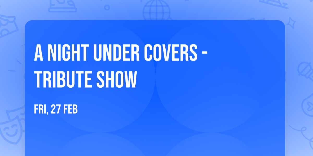 A Night Under Covers - Tribute Show
