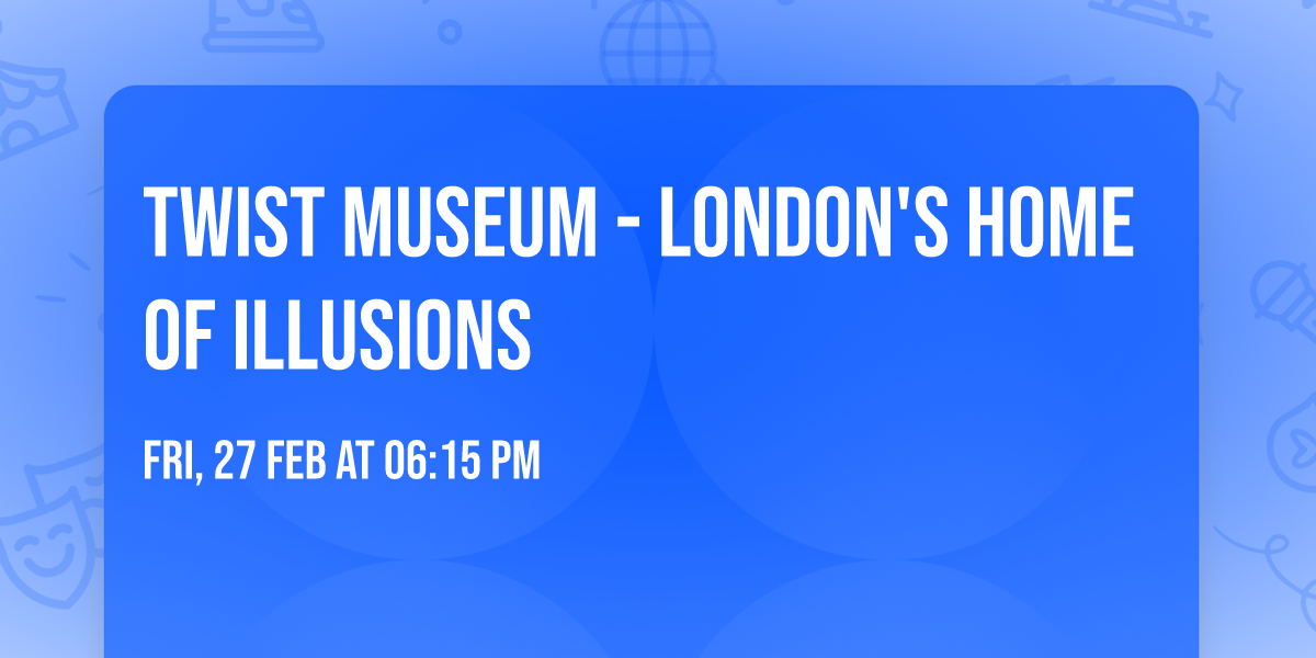 Twist Museum - London's Home of Illusions