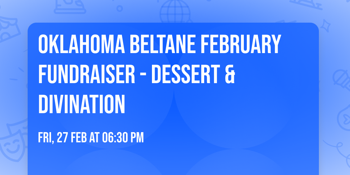Oklahoma Beltane February Fundraiser - Dessert & Divination