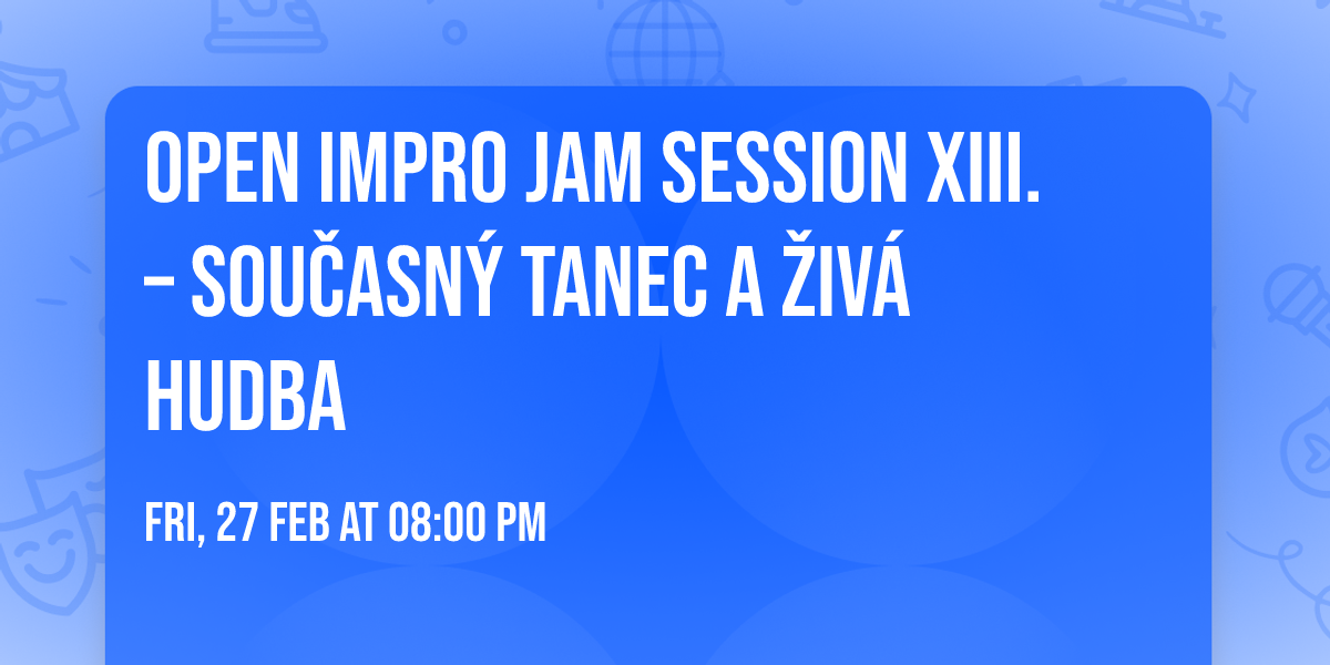 Open Impro Jam Session XIII. \u2013 sou\u010dasn\u00fd tanec a \u017eiv\u00e1 hudba