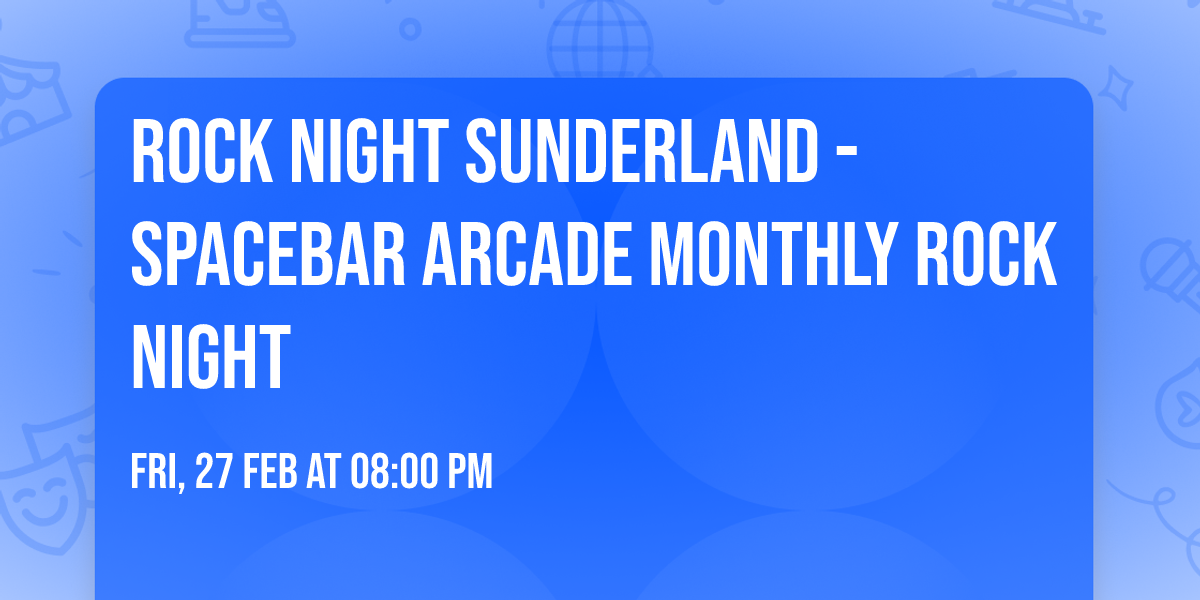 ROCK Night Sunderland - Spacebar Arcade Monthly Rock Night