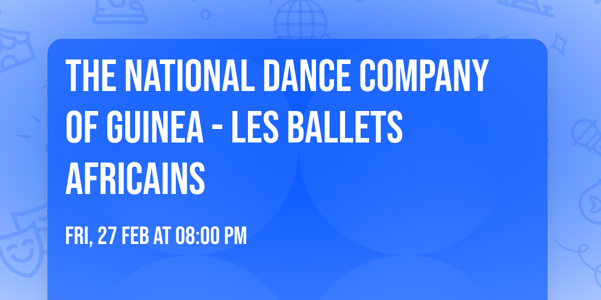 The National Dance Company of Guinea - Les Ballets Africains