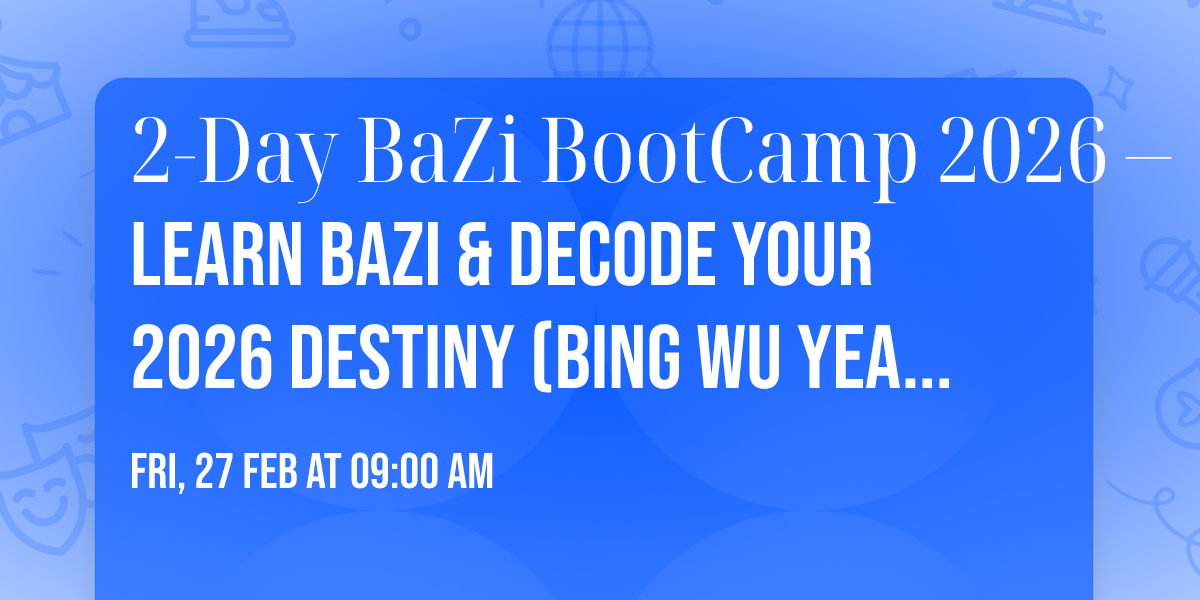 2\u2011Day BaZi BootCamp 2026 \u2013 Learn BaZi & Decode Your 2026 Destiny (Bing Wu Year Forecast)