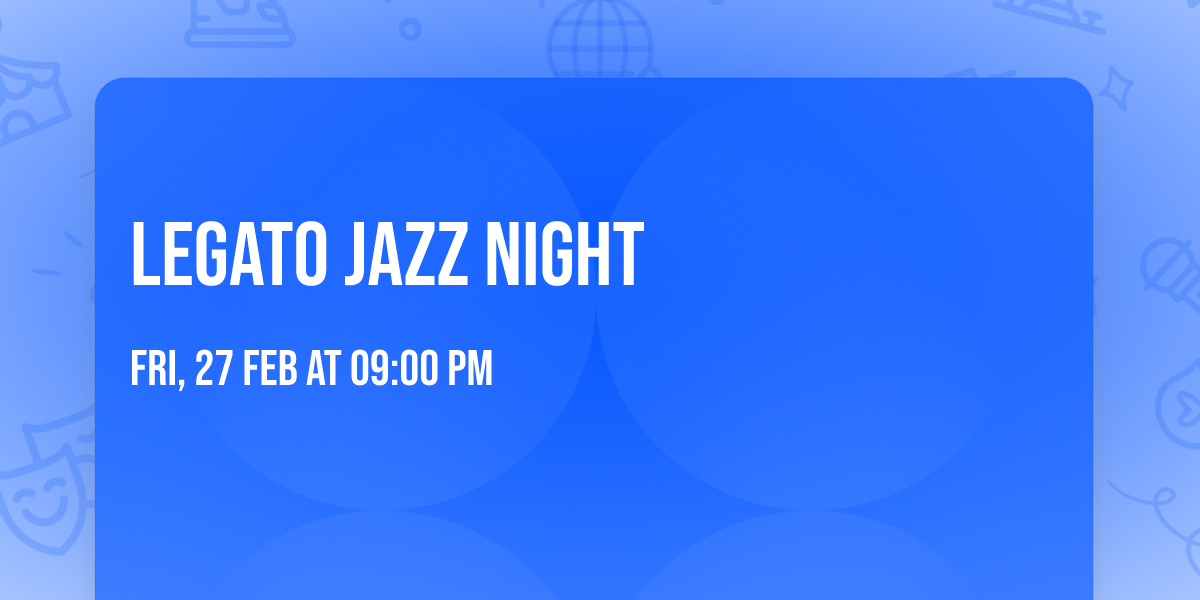 Legato Jazz Night\ud83c\udfba