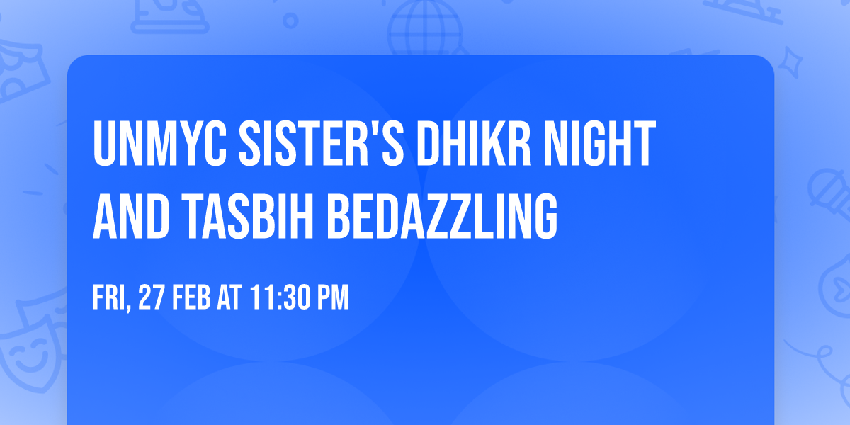UNMYC Sister's Dhikr Night and Tasbih Bedazzling
