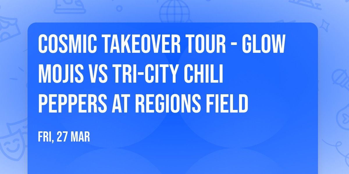 Cosmic Takeover Tour - Glow Mojis vs Tri-City Chili Peppers at Regions Field