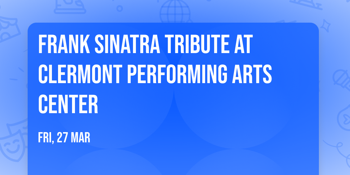 Frank Sinatra Tribute at Clermont Performing Arts Center