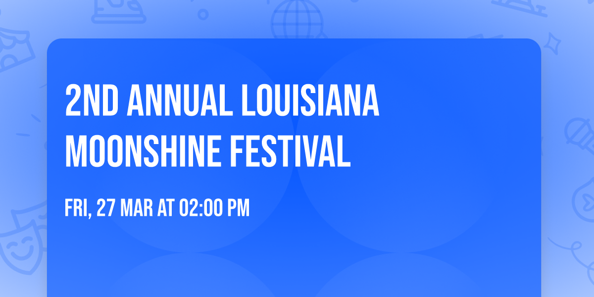 2nd Annual Louisiana Moonshine Festival