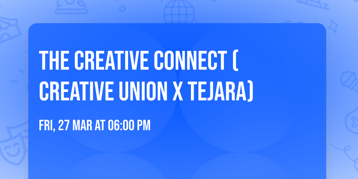 The Creative Connect (Creative Union x Tejara)