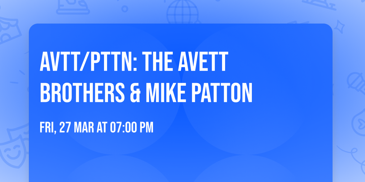 AVTT\/PTTN: The Avett Brothers & Mike Patton