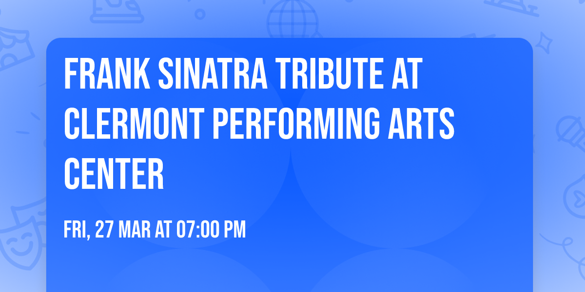Frank Sinatra Tribute at Clermont Performing Arts Center