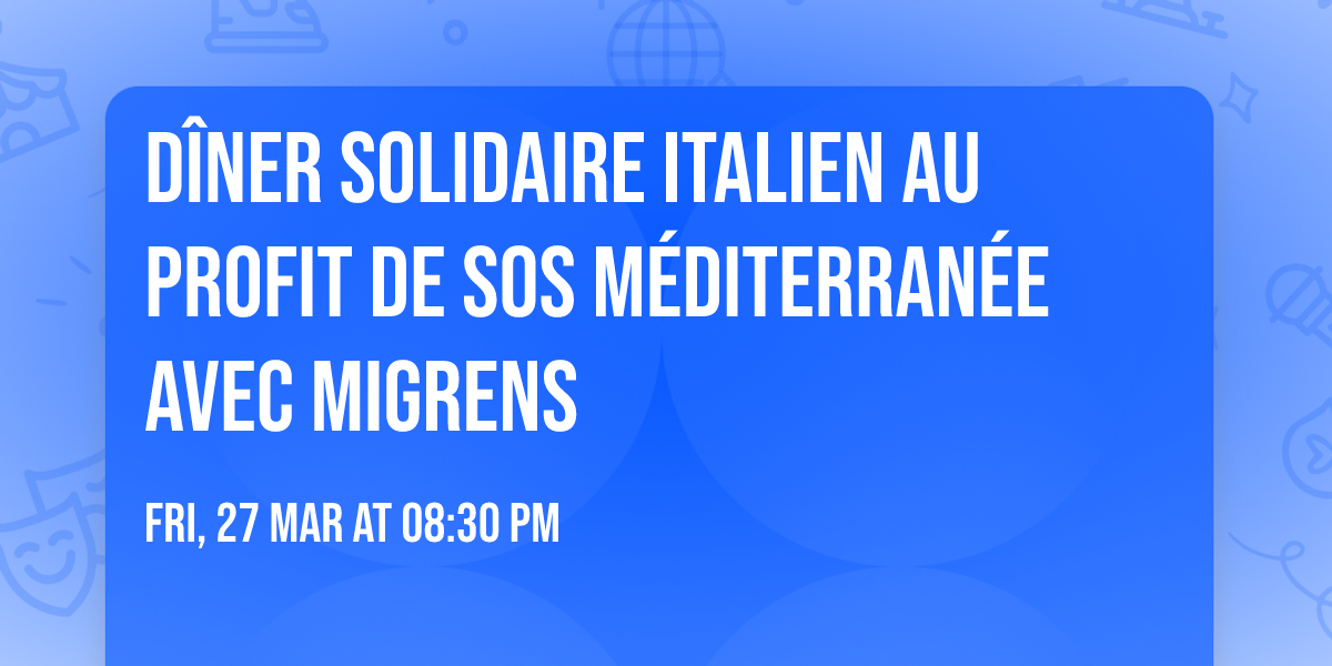 D\u00eener solidaire italien au profit de SOS M\u00e9diterran\u00e9e avec MigrENS