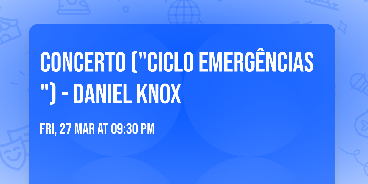 Concerto ("Ciclo Emerg\u00eancias") - Daniel Knox