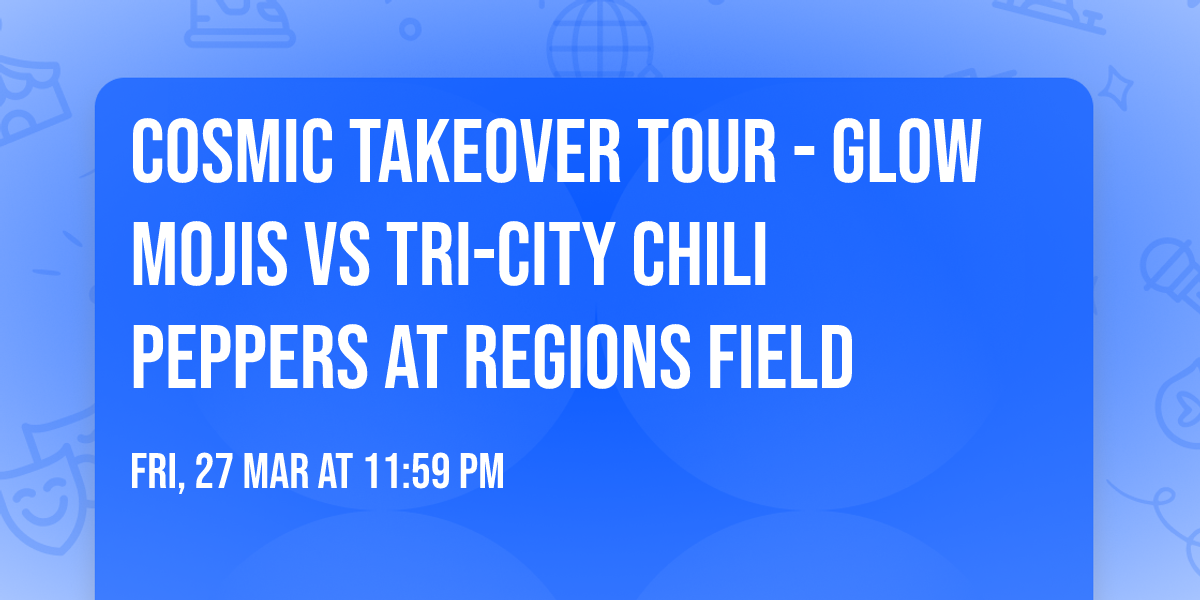Cosmic Takeover Tour - Glow Mojis vs Tri-City Chili Peppers at Regions Field