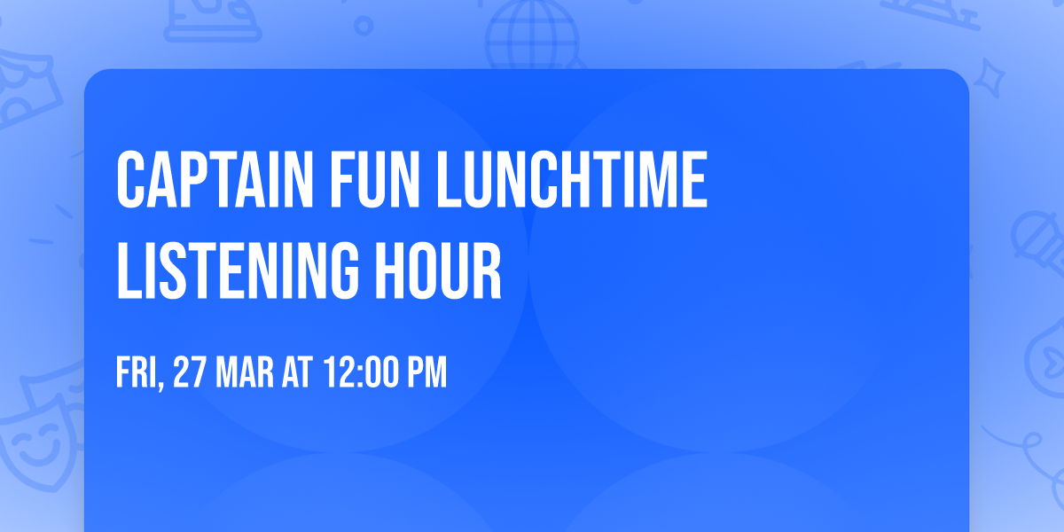 Captain Fun Lunchtime Listening Hour
