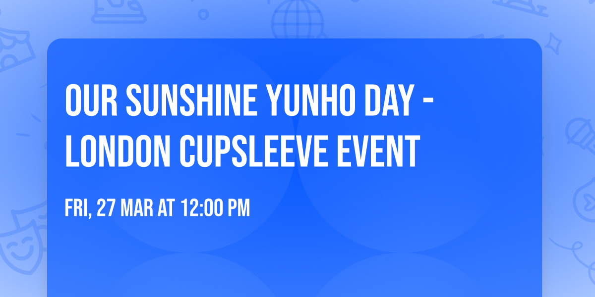 Our Sunshine Yunho Day - London Cupsleeve Event