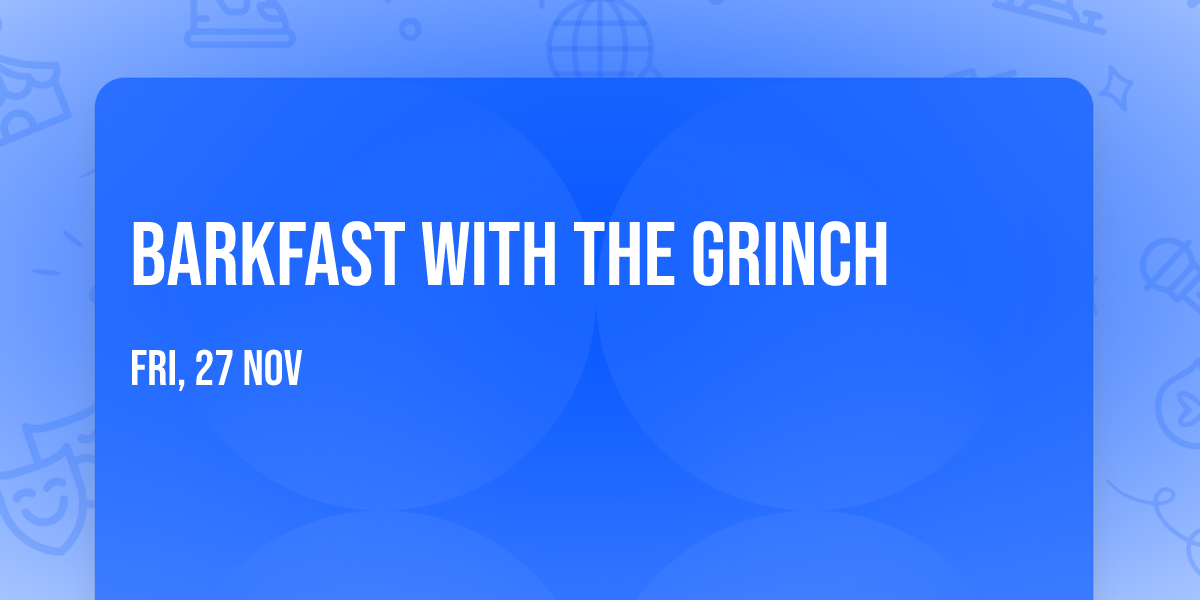 Barkfast with the Grinch