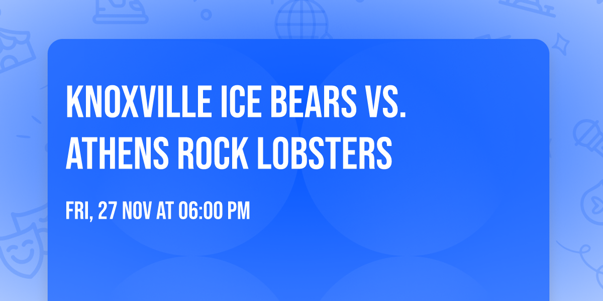 Knoxville Ice Bears vs. Athens Rock Lobsters