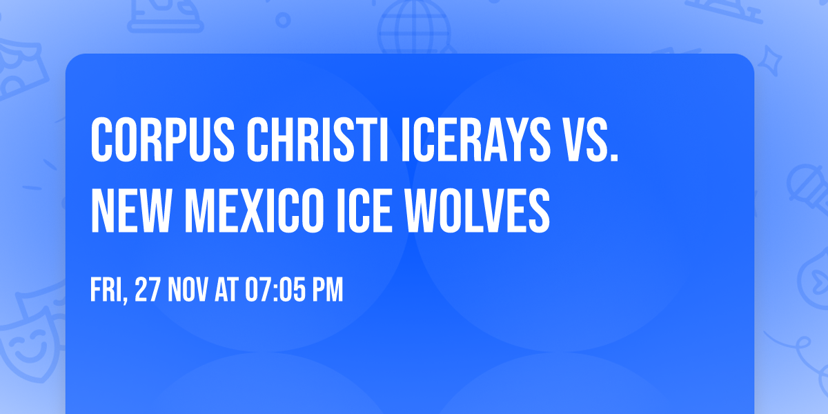 Corpus Christi IceRays vs. New Mexico Ice Wolves
