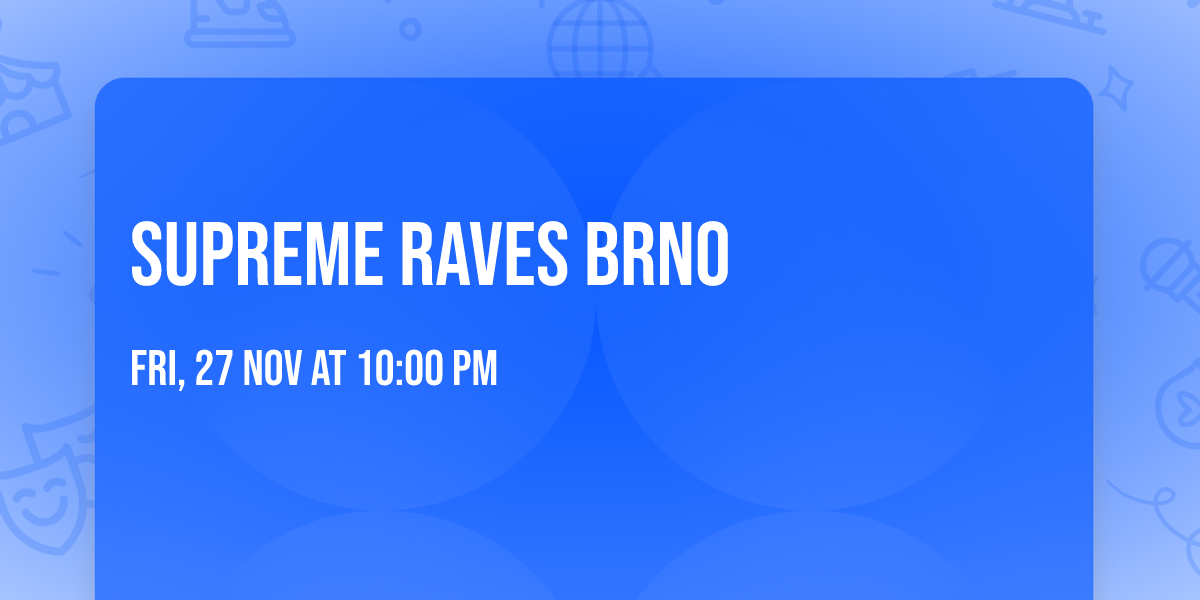 \ud83c\udf4c SUPREME RAVES \ud83c\udf4c BRNO \ud83c\udf4c