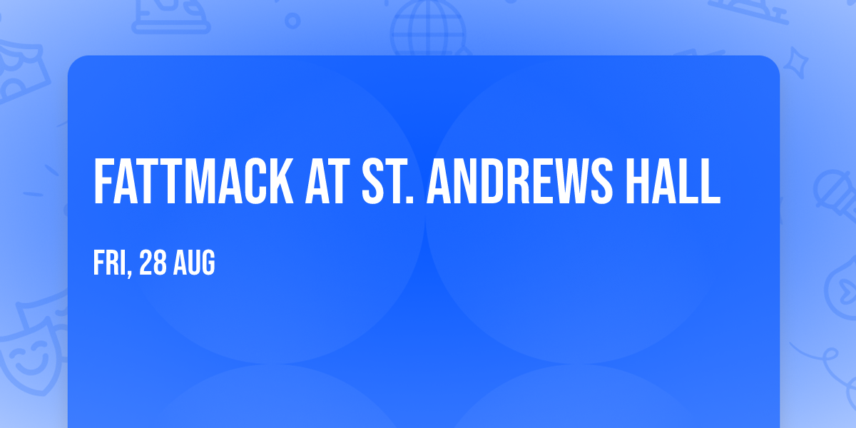 FattMack at St. Andrews Hall