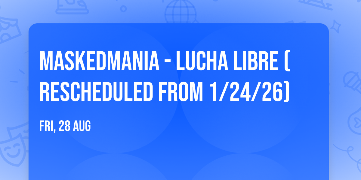 MaskedMania - Lucha Libre (Rescheduled from 1\/24\/26)