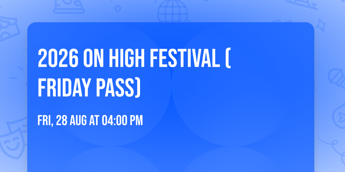 2026 On High Festival (Friday Pass)