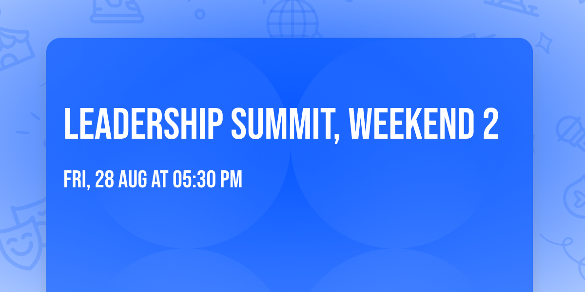Leadership Summit, Weekend 2