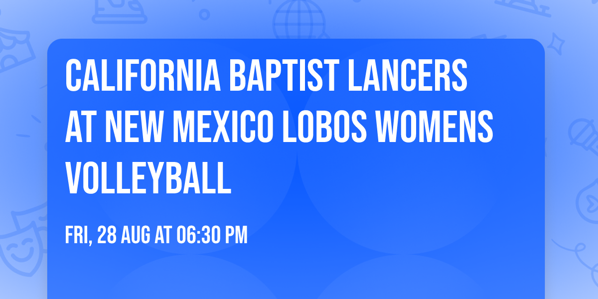 California Baptist Lancers at New Mexico Lobos Womens Volleyball